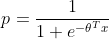 p=\frac{1}{1+e^{-\theta^Tx}}
