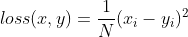 loss(x,y)=\frac{1}N({x_{i}-y_{i}})^{2}