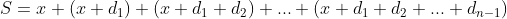 S=x+(x+d_{1})+(x+d_{1}+d_{2})+...+(x+d_{1}+d_{2}+...+d_{n-1})